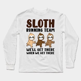 Sloth Running Team We Will Get There When We Get There Long Sleeve T-Shirt